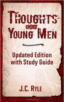 Thoughts for Young Men by J.C. Ryle Thoughts for young men